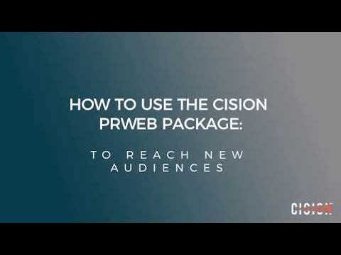 How to Use The Cision PRWeb Distribution: To Reach New Audiences