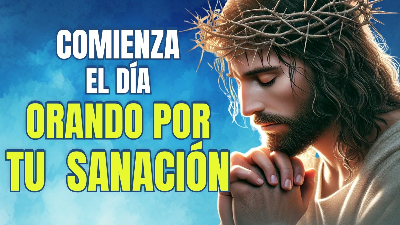 Oración de la mañana por los Enfermos | Milagro de Sanación y ...