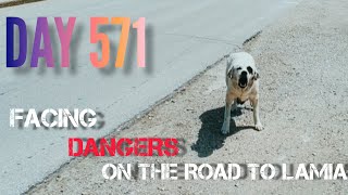 DAY 571 – FACING DANGERS ON THE ROAD TO LAMIA