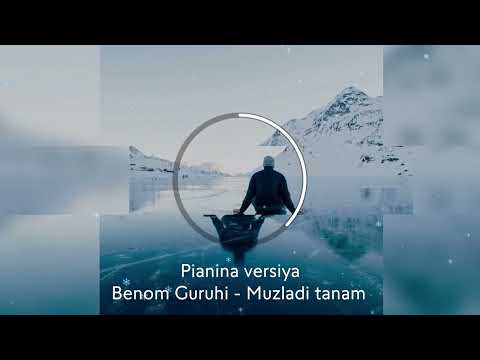 Pianino versiya: Benom Guruhi — Muzladi tanam |  Беном Гуруҳи — Музлади танам