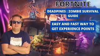 FORTNITE FAST EXPERIENCE POINTS AND LEVELING UP! GUIDE TO DEADPINES : ZOMBIE SURVIVAL!