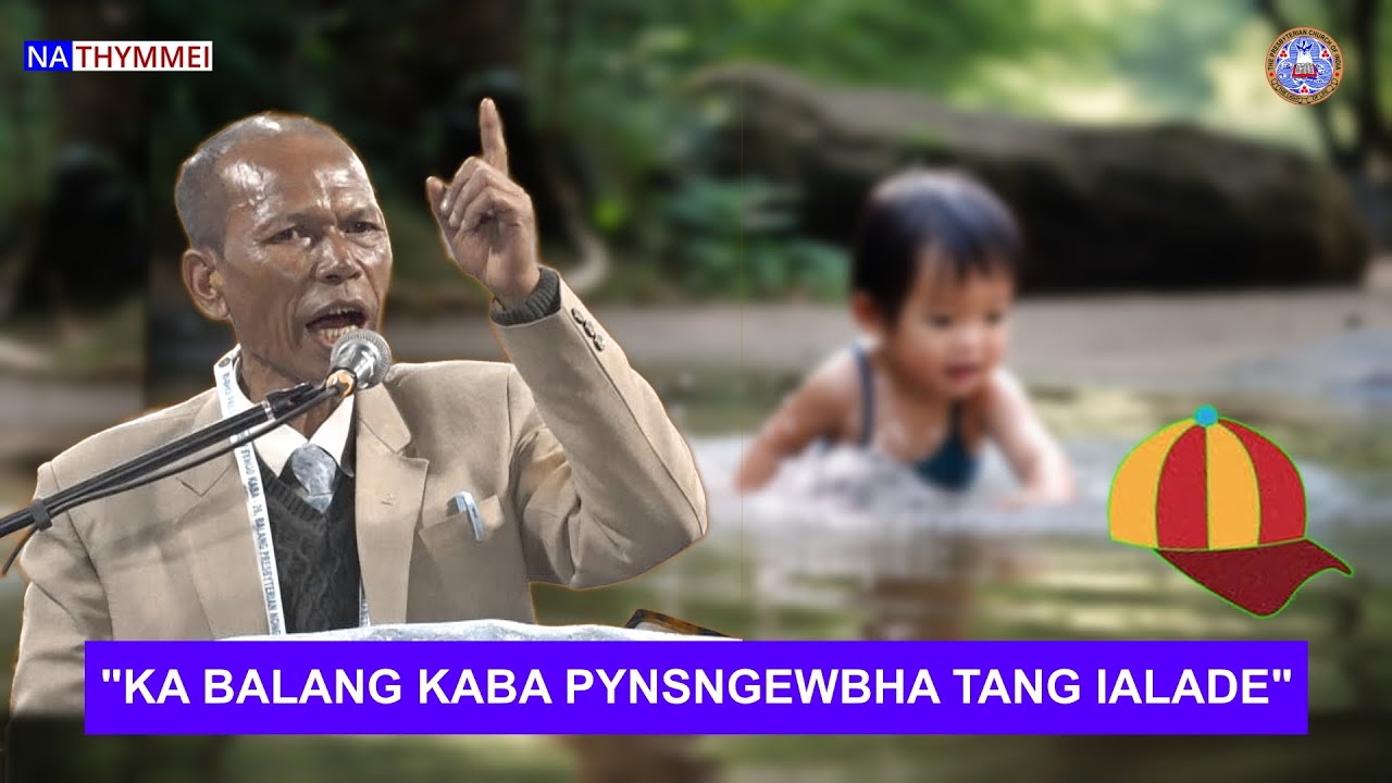 'Ka Balang Kaba Pynsngewbha Tang Ïalade' | Rev H.K Nongbsap