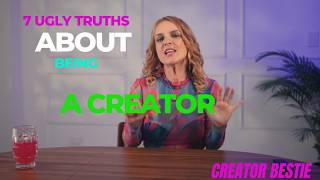 7 Ugly Truths About Being a Creator