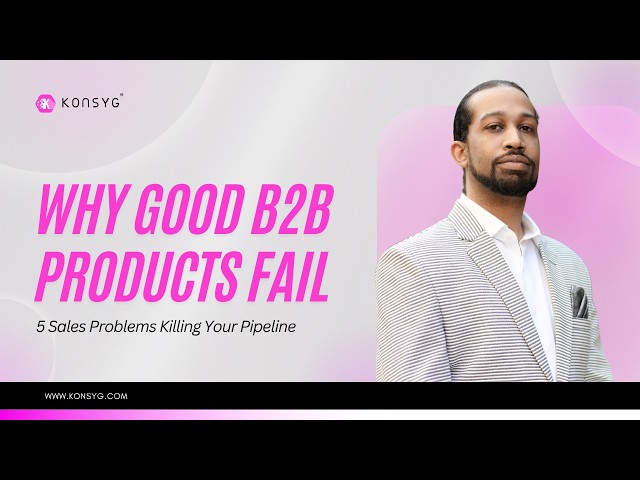 Why Good B2B Products Fail: 5 Sales Problems Killing Your Pipeline