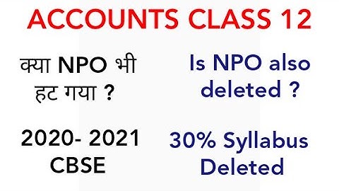 Class 12 | NPO not deleted | Accounts | Deleted Syllabus | CBSE | 30% Syllabus Reduced