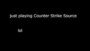 Random Video - Counter Strike Source
