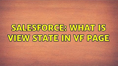 Salesforce: What is View state in VF Page (3 Solutions!!)