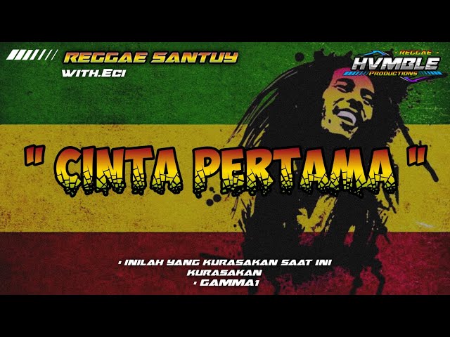 CINTA PERTAMA - GAMMA1 REGGAE COVER HVMBLE (Feat.Eci) class=