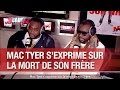 Mac tyer sexprime sur la mort de son frre  ccauet sur nrj