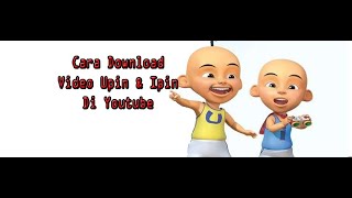 How To Download Upin and Ipin Videos From Youtube Without Any Application screenshot 2