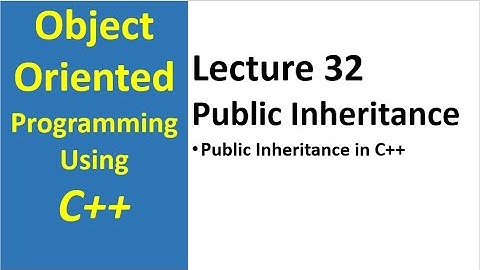 public inheritance in c++ | object oriented programming c++ tutorial - 31