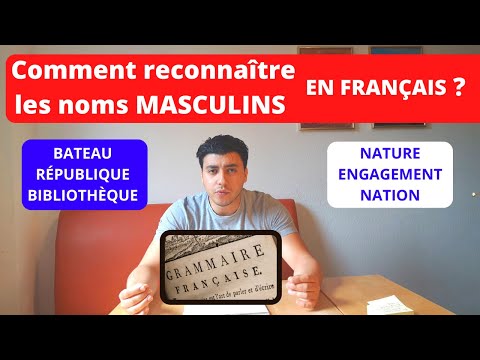 COMMENT RECONNAÎTRE LES NOMS MASCULINS EN FRANÇAIS ?