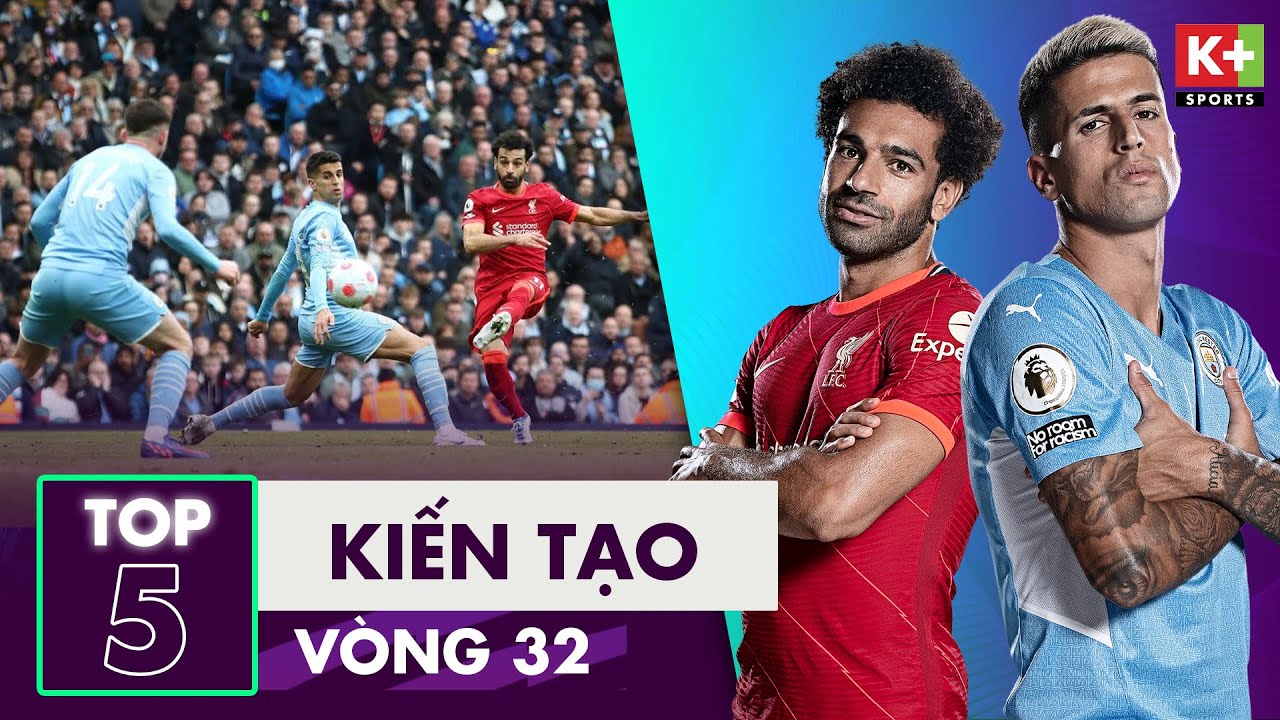 TOP 5 KIẾN TẠO VÒNG 32 | NGOẠI HẠNG ANH 2021/2022