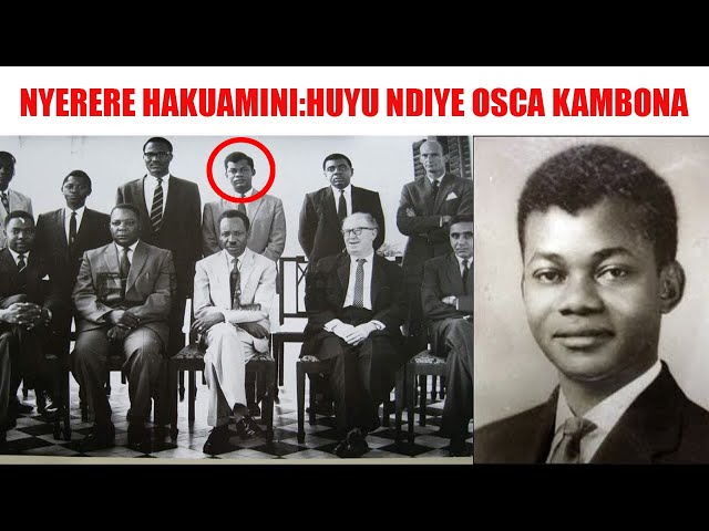 Historia ya OSCAR KAMBONA Rafiki Wa NYERERE Aliyegeuka Adui Hadi NYERERE Kutomzika class=