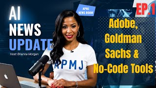 Ep:1 AI News Update: Adobe, Goldman Sachs &amp; No-Code Tools