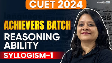 CUET 2024 | Reasoning Ability | SYLLOGISM #1 | CUET 2024 Preparation - Shruti mam