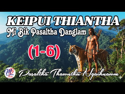 KEPUI THIANTHA MI BIK PASALTHA DANGLAM || Episode: 1-6