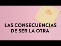 Las consecuencias de ser la otra | Martha Debayle