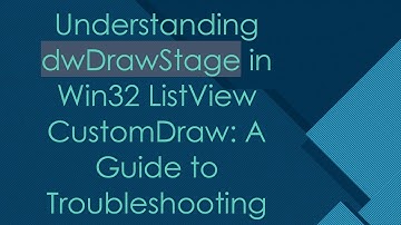 Understanding dwDrawStage in Win32 ListView CustomDraw: A Guide to Troubleshooting