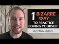 1 Bizarre Way To Practice Loving Yourself (Self Love)