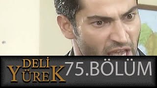 Deli Yürek 75.Bölüm Tek Part İzle (HD)