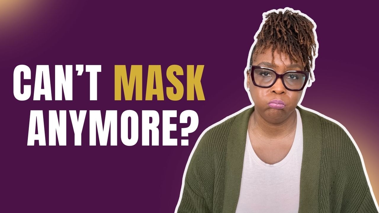 Masking at Work is Burning You Out (Neurodivergent Black Women): Signs + What Helps