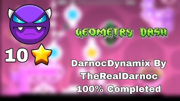 Geometry Dash 2.11 | DarnocDynamix (Demon) By TheRealDarnoc 100% Completed