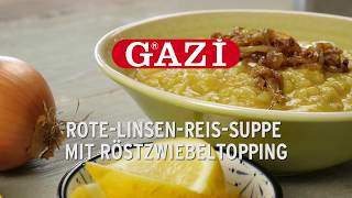 Gazi̇ Rote-Linse-Reis-Suppe Mit Röstzwiebeltopping I 2017