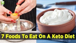 7 Foods To Eat On A Ketogenic Diet - Low carb, High fat diet