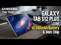 Galaxy Tab S12 Plus Leak: 10,500mAh Battery &amp; 3nm Chip!