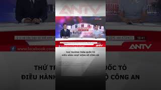 Thượng Tướng Trần Quốc Tỏ Điều Hành Bộ Công An Ượngtướng