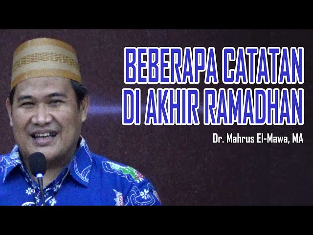 Catatan di Akhir Ramadhan -  Dr. Mahrus El-Mawa, MA class=