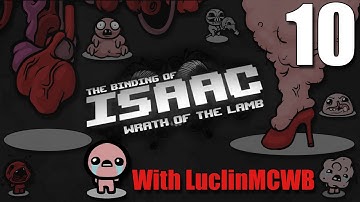 Luclin Plays - 10 Binding Of Isaac Wrath of the Lamb