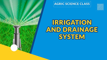 IRRIGATION AND DRAINAGE SYSTEM | AGRICULTURAL SCIENCE