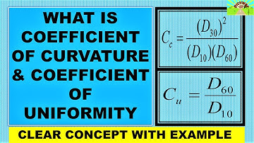 WHAT IS COEFFICIENT OF CURVATURE & COEFFICIENT OF UNIFORMITY