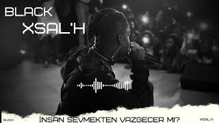 Black Xsalh - İnsan Sevmekten Vazgeçer Mi̇?