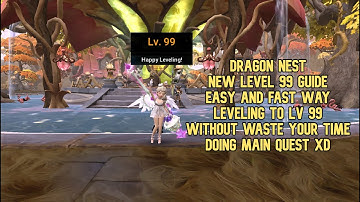 Dragon Nest Leveling To Lv 99 Guide : Easy Fast Way How To Leveling Lv 99 Without Waste Your Time :)