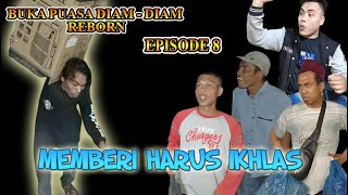 BUKA PUASA DIAM-DIAM REBORN EPISODE 8 || MEMBERI HARUS IKHLAS