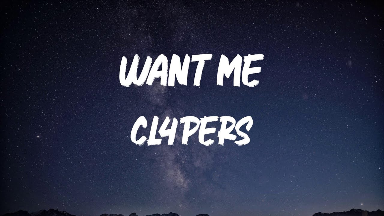 Cl4pers - Want Me [Lyric Video]