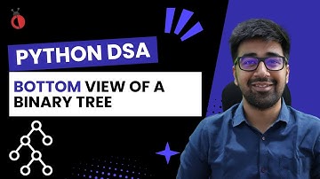 DSA in Python - Bottom View of Binary Tree | BFS + Line Mapping | GFG - Part 115 [Hindi]