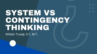 Pendekatan Modern: System Thinking dan Contingency Thinking - Penjelasan Singkat dan Jelas