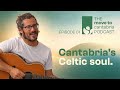 Episode 1: Cantabria’s Celtic Soul — Music, Land and Identity with Pablo from Cahornega