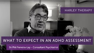 What to expect in an ADHD Assessment with Dr Phil FerreiraLay at Harley Therapy