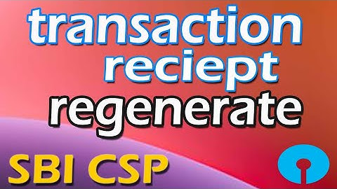 sbi csp transaction receipt reprint re - generate