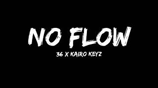 NO FLOW - 36 & KAIRO KEYZ [OFFICIAL LYRICS VIDEO] - XTREMZZ