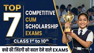 Top 7 Competitive Exams for class 1st to 10th / scholarship exams for class 7/8/9/10 | Educationiya