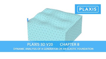 Plaxis 3D V20: Chapter 8 Dynamic Analysis of a Generator on an Elastic Foundation