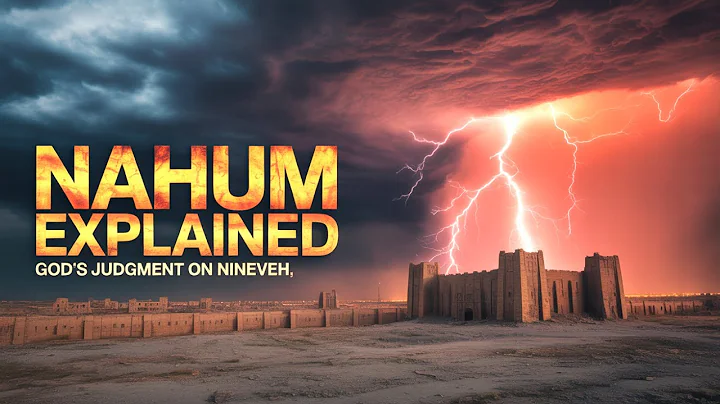 "The Book of Nahum Explained | God’s Justice Against Nineveh (Bible Breakdown)"
