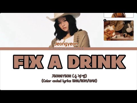JEONGYEON (정연)-'FIX A DRINK' (Color Coded Lyrics ENG/ROM/HAN)