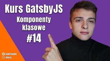 Komponenty klasowe w react - Kurs GatsbyJS #14
